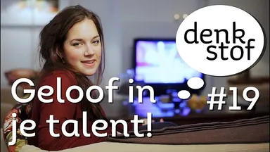 Geloof in je eigen talent! | Denkstof #19