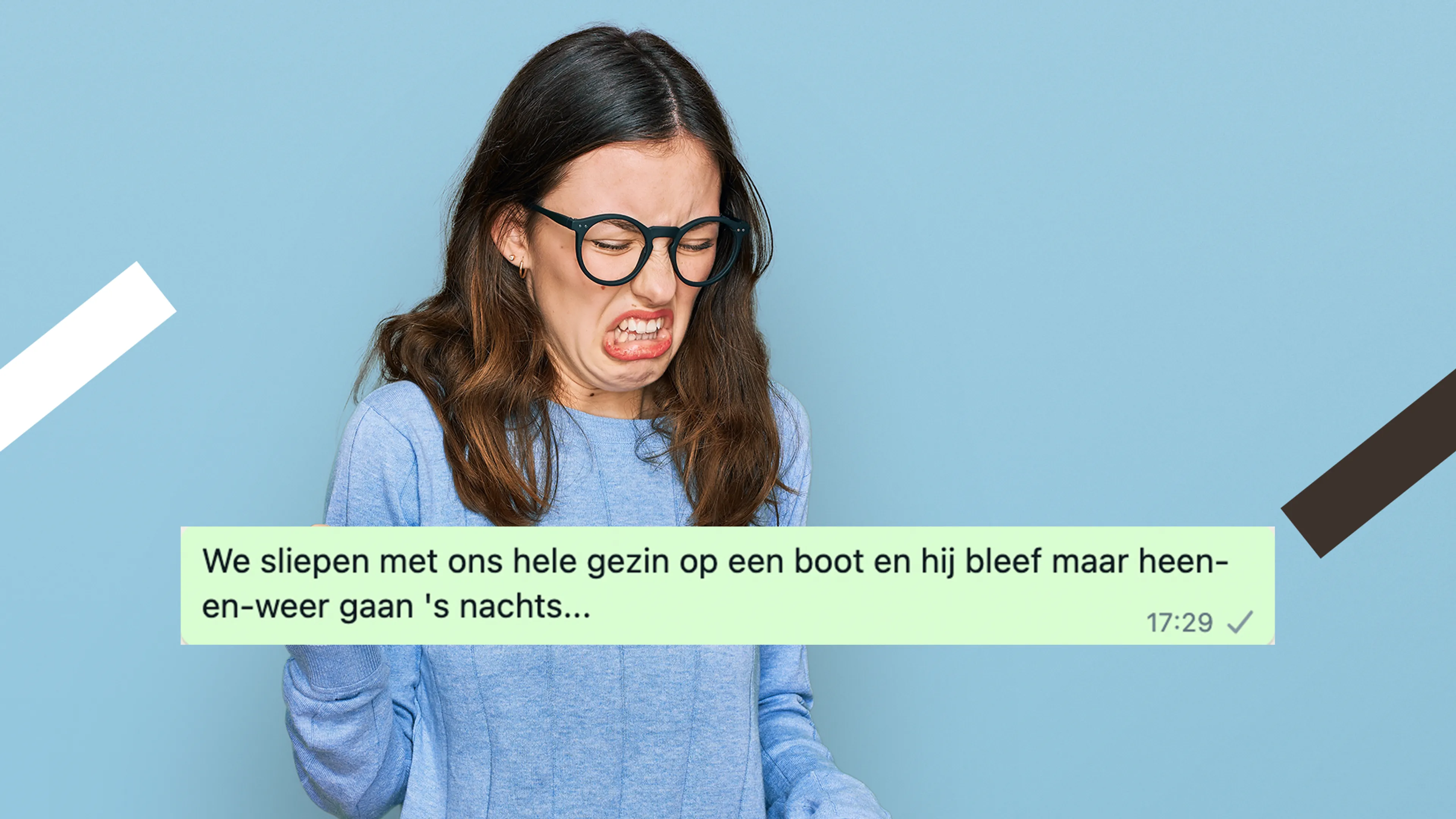 Een meisje met een blauwe trui aan kijkt met een vies gezicht naar beneden. Op de foto staat het volgende appbericht: 'We sliepen met ons hele gezin op een boot en hij bleef maar heen-en-weer gaan 's nachts...'