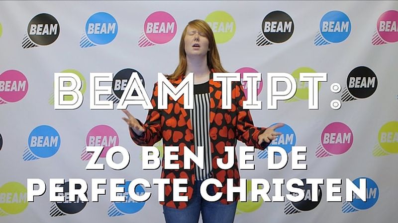 BEAM Tipt: Zó ben je de perfecte christen